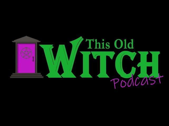 Witches and Wine episode 119: This Old Witch Podcast