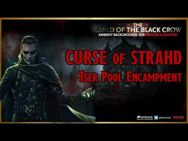 CURSE OF STRAHD D&D AMBIENCE | 'Tser Pool Encampment'