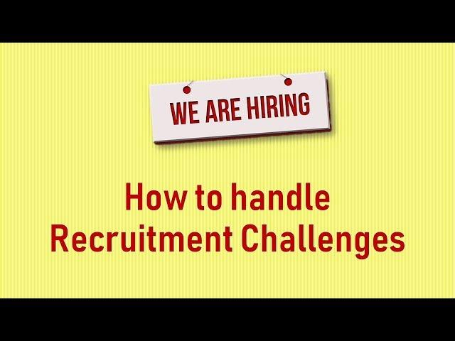 Challenges of Recruitment Process