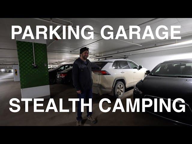 Parking Garage Stealth Camping