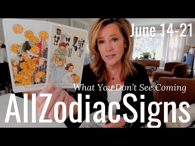 ALL ZODIAC What Don't You See Coming - Tarot Reading for June 14-21