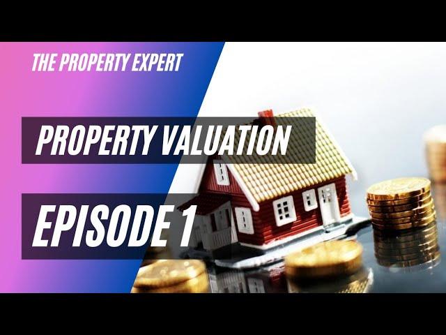 Property Valuation episode 1- What is real property, what determines value, valuation methods, etc