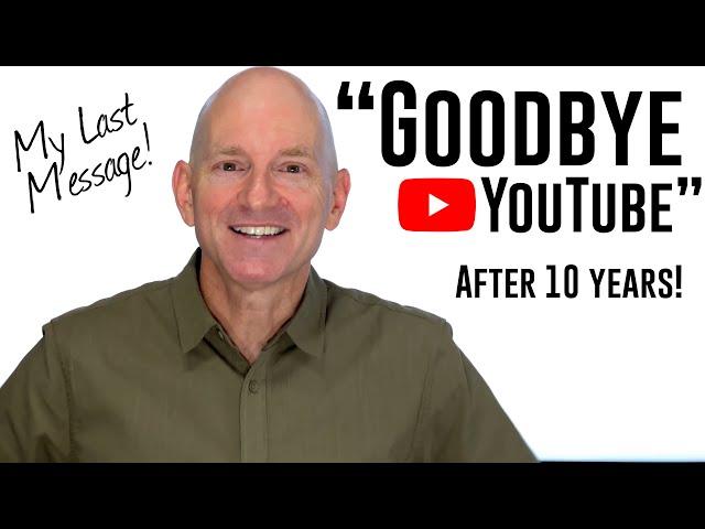 Saying GOODBYE to YouTube and "Hello Family" After 10 Years of Ministry - My Final Message