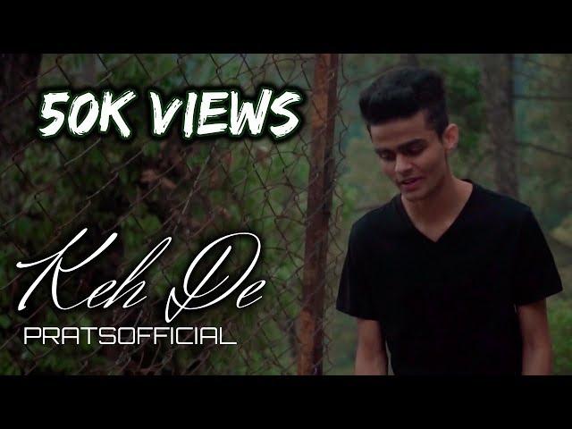 Keh De - Pratyush Dhiman [Official Video]