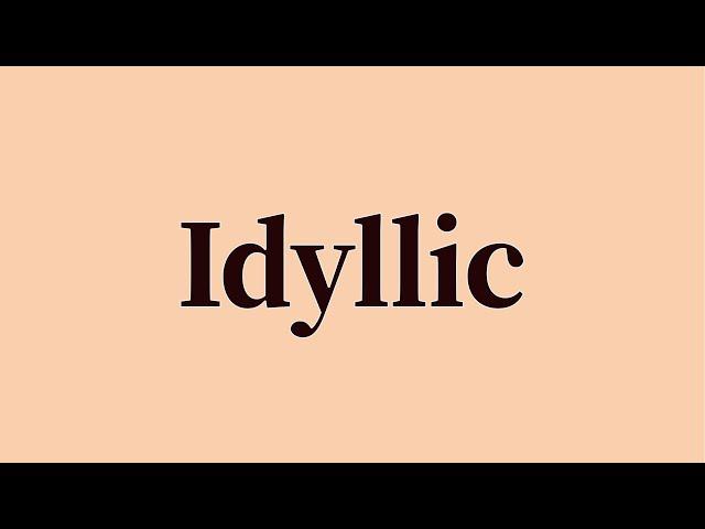 Idyllic Pronunciation and Meaning