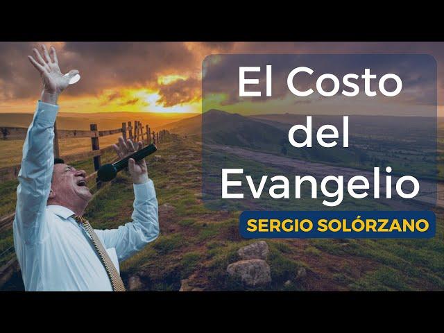 El Costo Del Evangelio | Sergio Solórzano.