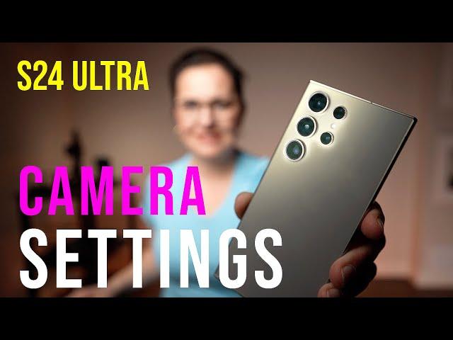 Samsung Galaxy S24 Ultra BEST CAMERA SETTINGS | In-Depth Tutorial