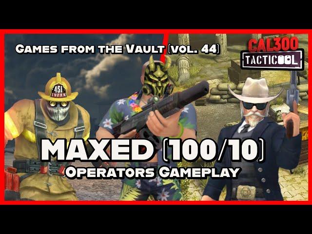 TACTICOOL:MAXED (100/10) OPERATORS GAMEPLAY[Games from the Vault vol.44]