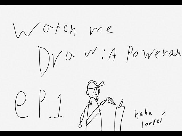 Watch me draw: A Powerade