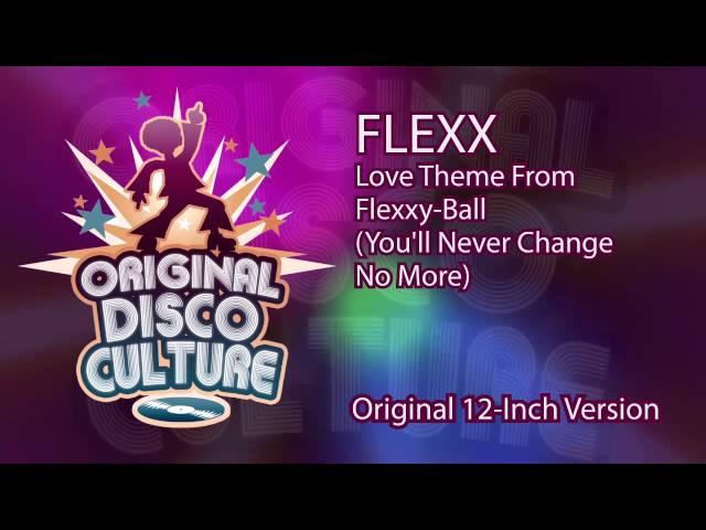 Flexx - Love Theme From Flexxy-Ball (You'll Never Change No More) (Original 12-Inch Version)