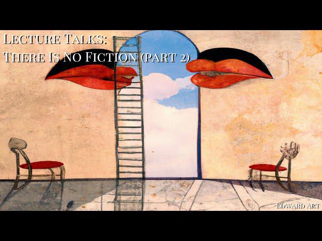 Lecture Talk: There Is No Fiction (Part 2) - Edward Art (Neville Goddard Inspired)