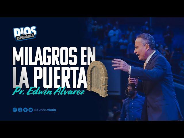 MILAGROS EN LA PUERTA - PR. EDWIN ALVAREZ C.A. HOSANNA