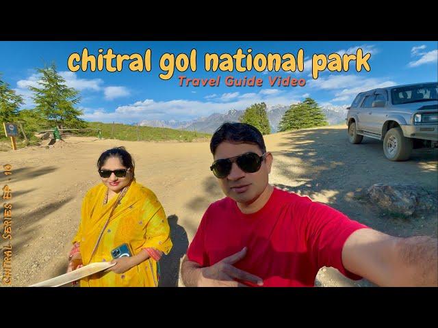 Chitral GOL National PARK ( Travel Guide Video ) Chitral Series EP . 10