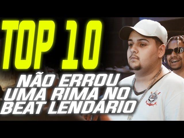 TOP 10 NÃO ERROU UMA RIMA NO BEAT LENDÁRIO