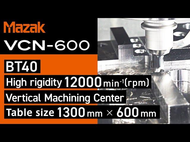 BT40 High Rigidity, Compact Machining Center VCN-600 Designed for Unsurpassed Ease of Operation