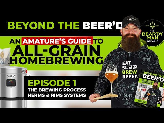 An Amateur's Guide to All-Grain Homebrewing | E1 Beyond the Beer'd