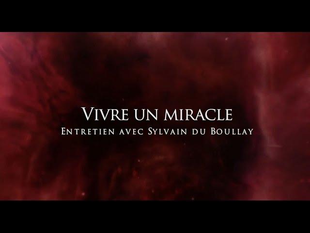 Sylvain du Boullay : Vivre un miracle