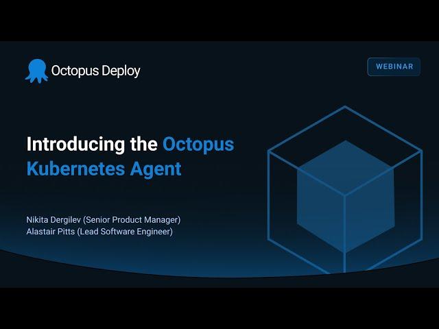 Introducing the Octopus Kubernetes agent