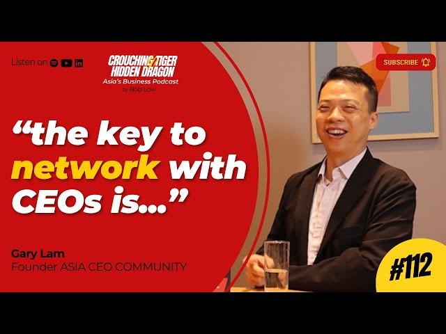 Building Asia's largest CEO Community with Gary Lam, Founder ASIA CEO COMMUNITY #112