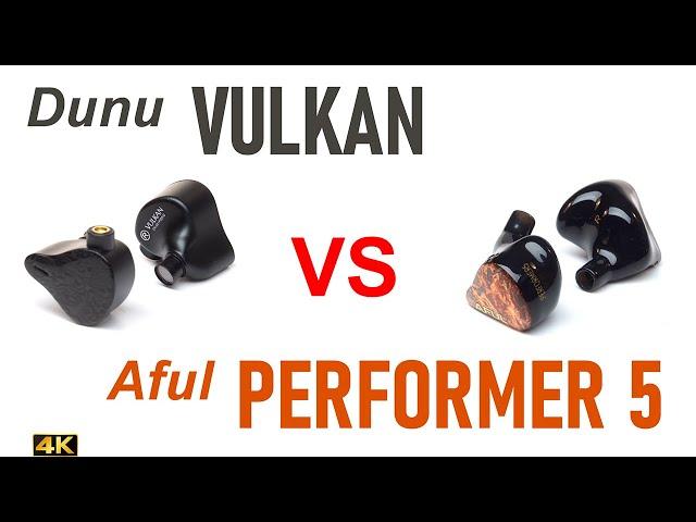 Dunu Vulkan vs Aful Performer 5