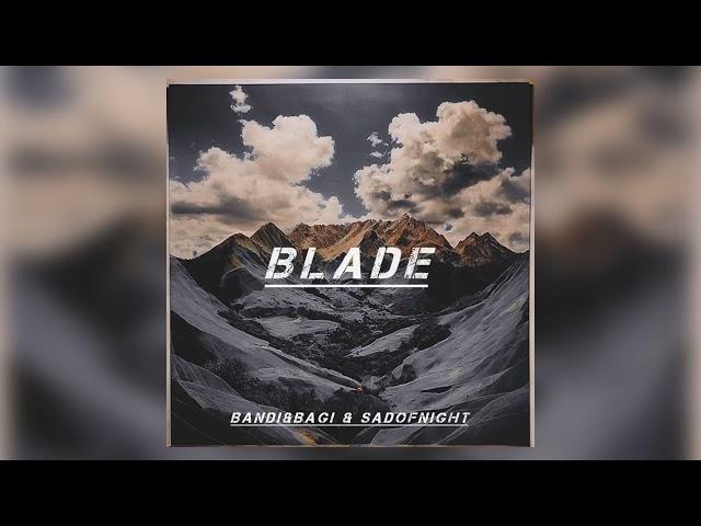 Bandi&Bagi&SadOfNight - Blade