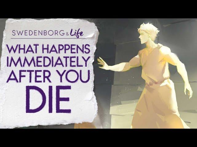 What Happens Immediately After You Die - Swedenborg & Life