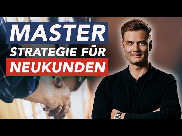 Die mächtigste Strategie um Neukunden zu gewinnen