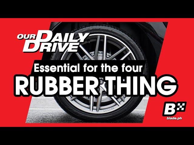 Essential for that Four Rubber Thing | Our Daily Drive | Blade Auto Center