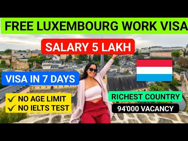 Free Luxembourg  Country Work Visa 2024 | Visa IN just 7 days | No Age Limit No IELTS