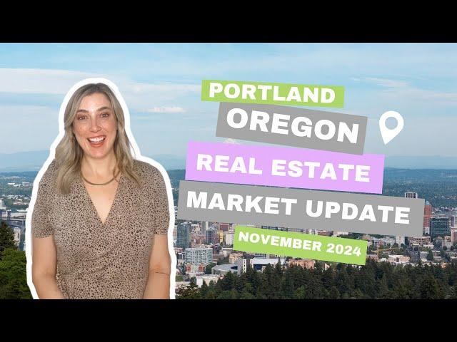 Portland Oregon Real Estate Market Update for November 2024