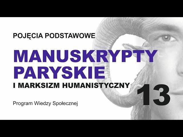 MANUSKRYPTY PARYSKIE I MARKSIZM HUMANISTYCZNY - POJĘCIA PODSTAWOWE CZ. 13