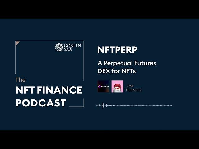 NFTperp: A Perpetual Futures DEX for NFTs | The NFT Finance Podcast