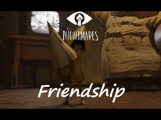 Friendship : Little nightmares film.