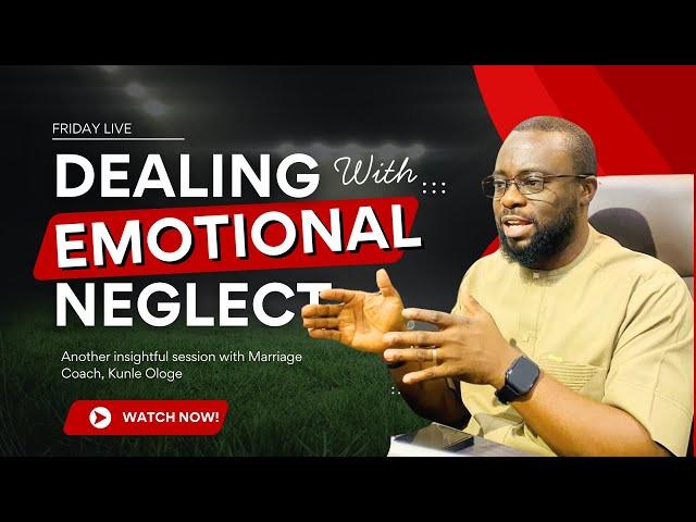 DEALING WITH EMOTIONAL NEGLECT IN MARRIAGE