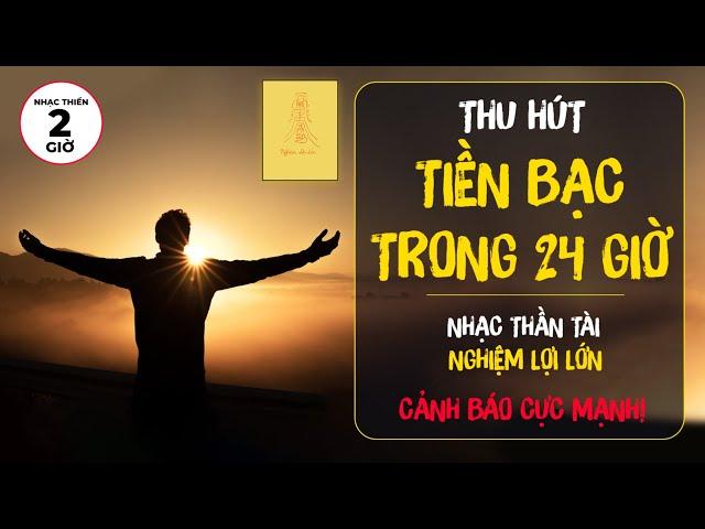 Nhạc Linh Phù THU HÚT TIỀN BẠC Trong Vòng 24 Giờ