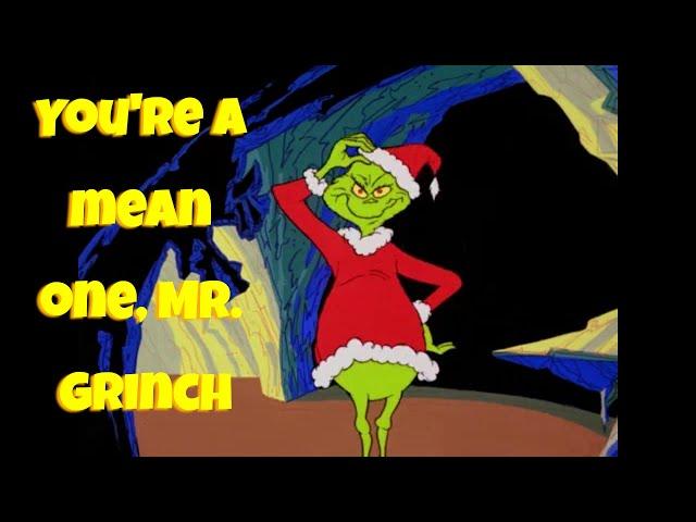 You're a Mean One, Mr. Grinch