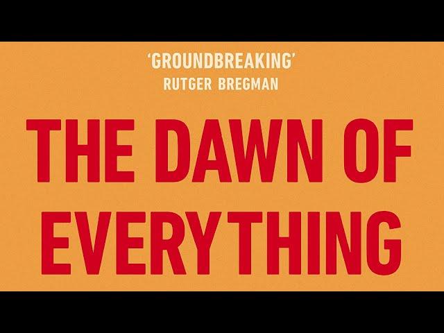 The Dawn of Everything | A New History of Humanity | David Graeber
