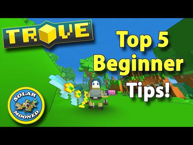 Trove - Top 5 Beginner Tips For a New Player!