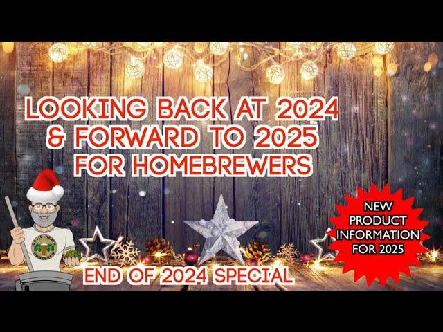 New Homebrewing products for 2025 & looking back at 2024 End of Year Special