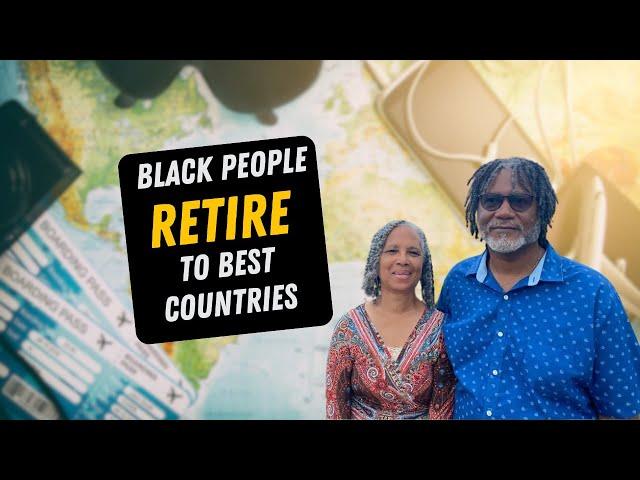 6 TOP COUNTRIES for Black American RETIREES