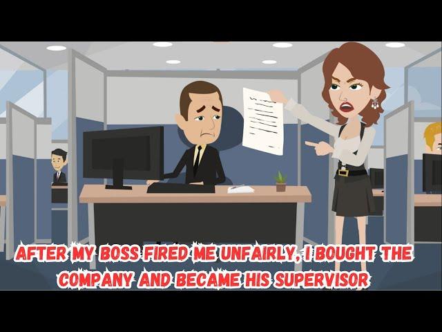 After My Boss Fired Me Unfairly, I Bought the Company and Became His Supervisor