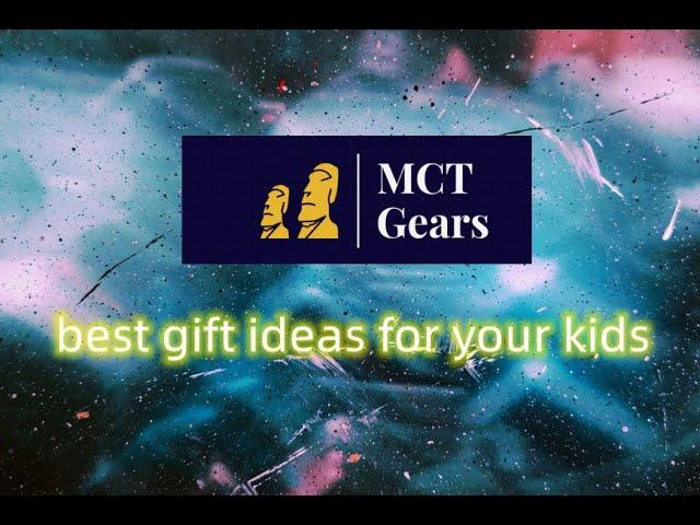 Gift ideas:  Best gift ideas for your kits / teens  by MCT Gears