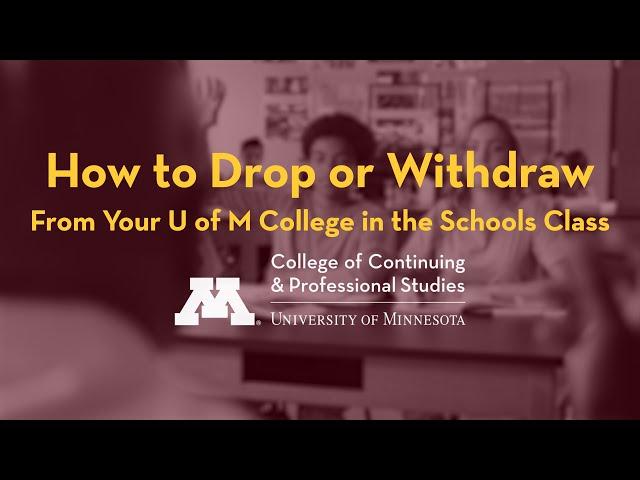 How to Drop or Withdraw From Your U of M College in the Schools Class