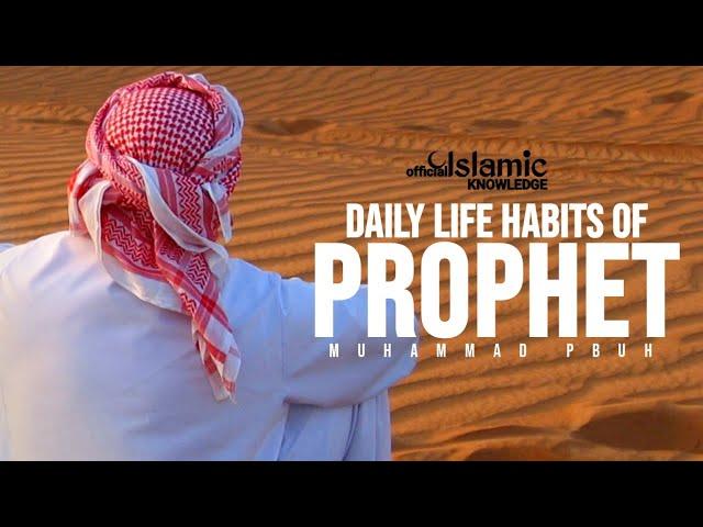 DAILY LIFE SUNNAH (HABITS) OF PROPHET MUHAMMAD ﷺ