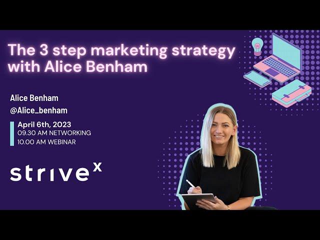 The 3 step marketing strategy with Alice Benham - Webinar