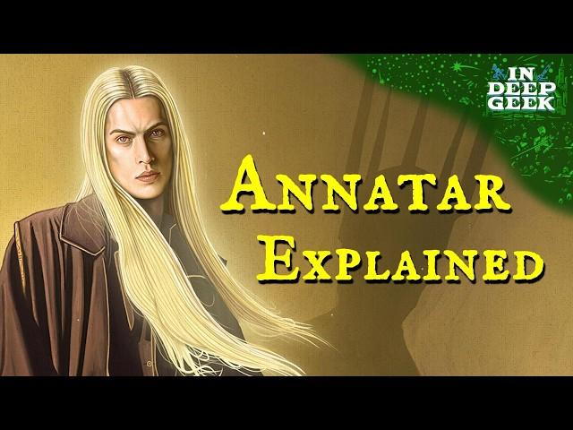 Annatar Explained