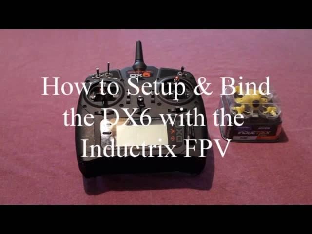 How to Setup and Bind the DX6 to the Inductrix Fpv