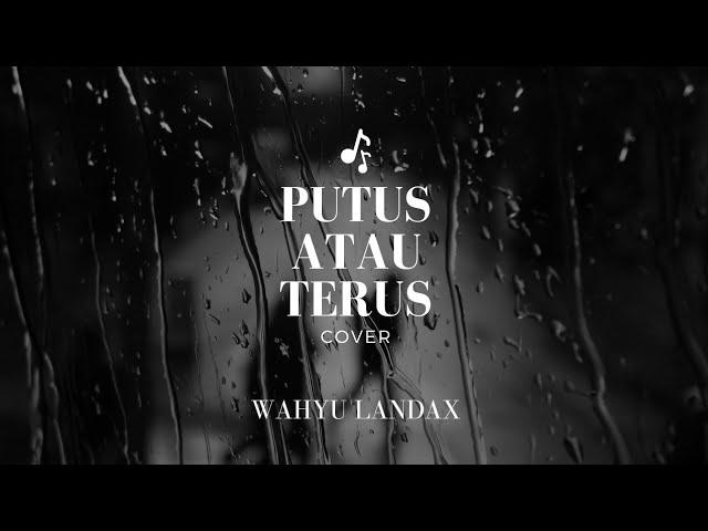 Judika - Putus Atau Terus (HipDut Version) [Cover by: Wahyu Landax]