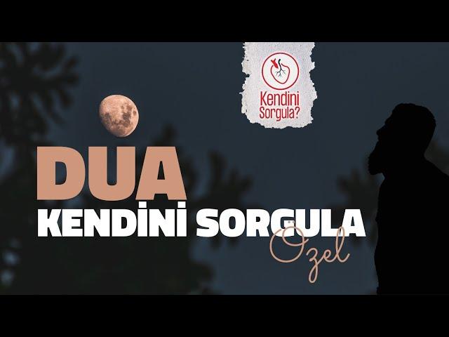 Dua | Kendini Sorgula Özel