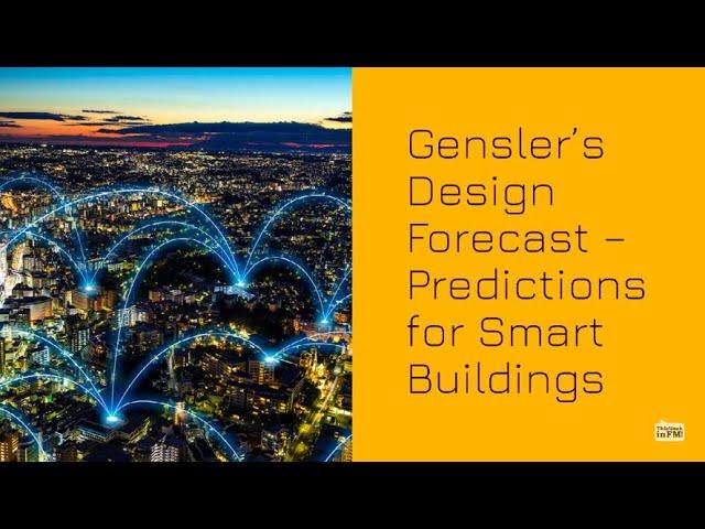 Gensler’s Design Forecast – Predictions for Smart Buildings